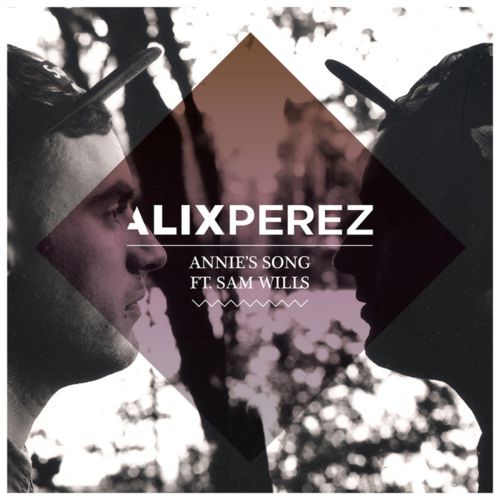 Alix Perez feat. Sam Wills – Annie’s Song