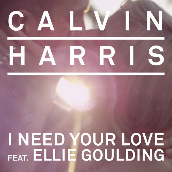 Calvin Harris feat. Ellie Goulding – I Need Your Love
