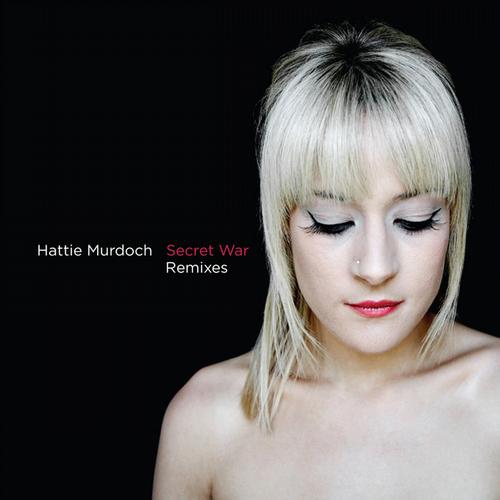 Hattie Murdoch – Secret War (Remixes)