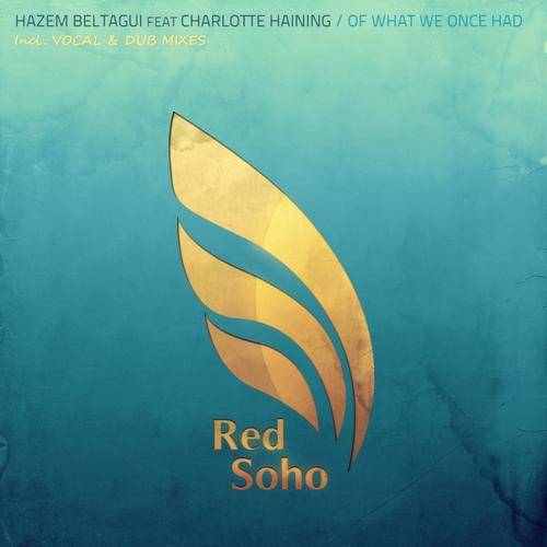 Hazem Beltagui feat. Charlotte Haining – Of What We Once Had