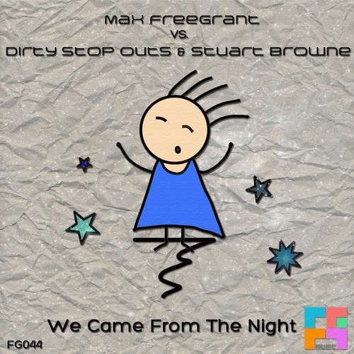 Max Freegrant, Dirty Stop Outs & Stuart Browne  – We Came From The Night