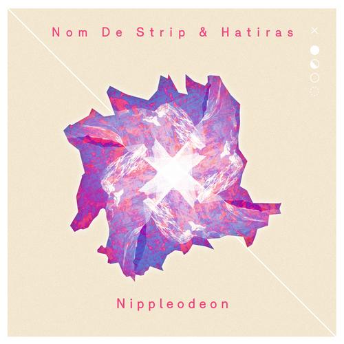 Nom De Strip & Hatiras – Nippleodeon