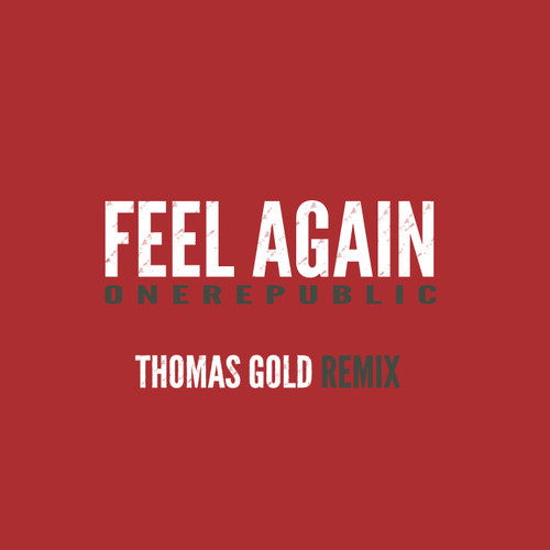 OneRepublic – Feel Again (Thomas Gold Mixes)