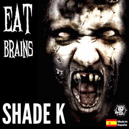Shade K – Eat Brains