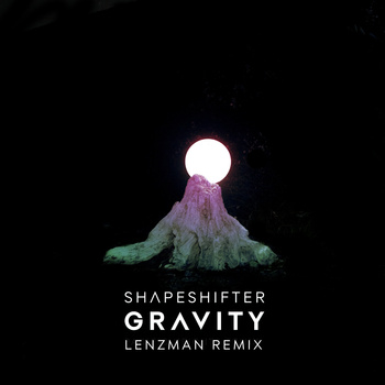Shapeshifter – Gravity (Lenzman Remix)