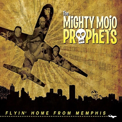 The Mighty Mojo Prophets - Flyin' Home From Memphis