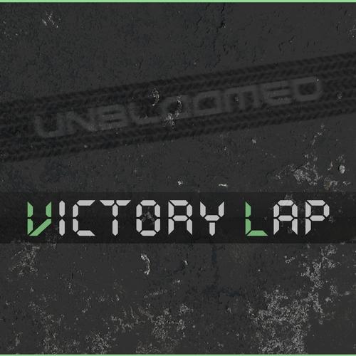 Unbloomed – Victory Lap