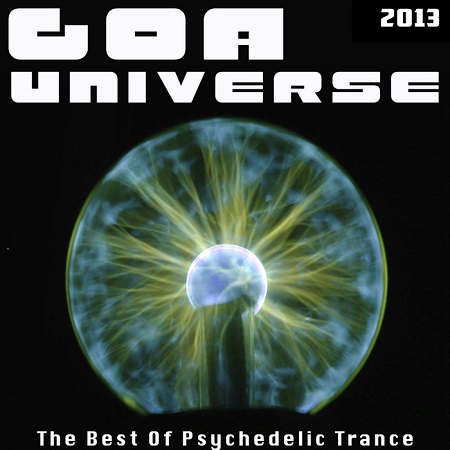 Goa Universe 2013: The Best Of Psychedelic Trance