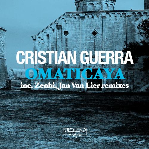 Cristian Guerra – Omaticaya Inc. Zenbi, Jan Van Lier Remixes