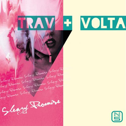 Trav & Volta – Sleazy Promise