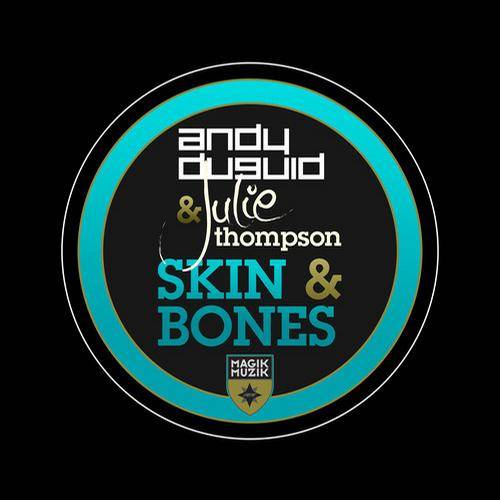 Andy Duguid feat. Julie Thompson – Skin & Bones