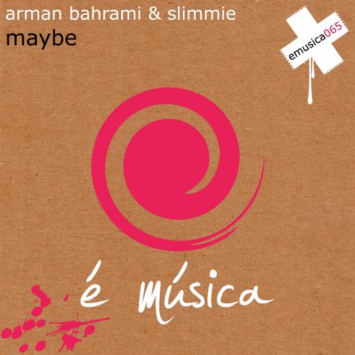 Arman Bahrami & Slimmie – Maybe