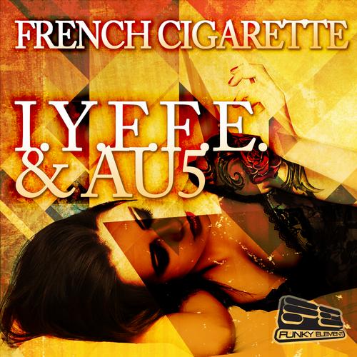 Au5 & I.Y.F.F.E – French Cigarette