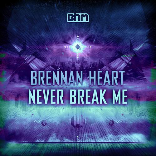 Brennan Heart – Never Break Me