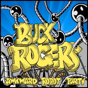 Buck Rogers – Awkward Robot Party