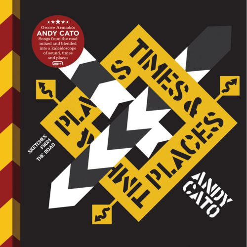 Andy Cato (Groove Armada) – Times & Places