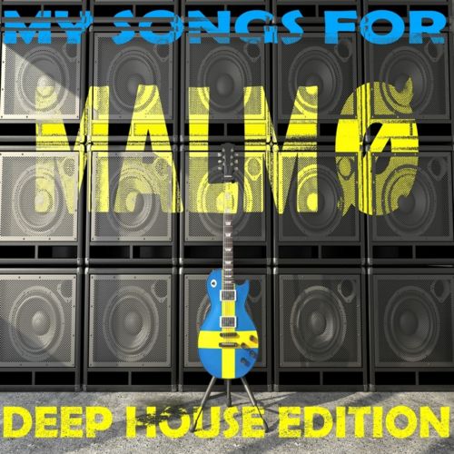My Songs For Malmo Vol 6 Deep House Edition (Meine Songs Fur Malmo Top 10 Deep House)