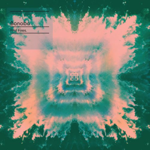 Bonobo – First Fires