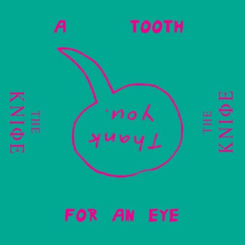 The Knife – A Tooth For An Eye (Remixes)