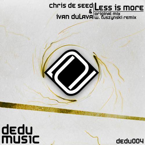 Chris De Seed & Ivan Dulava – Less Is More