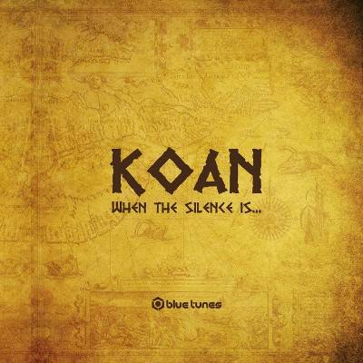 Koan – When The Silence Is…