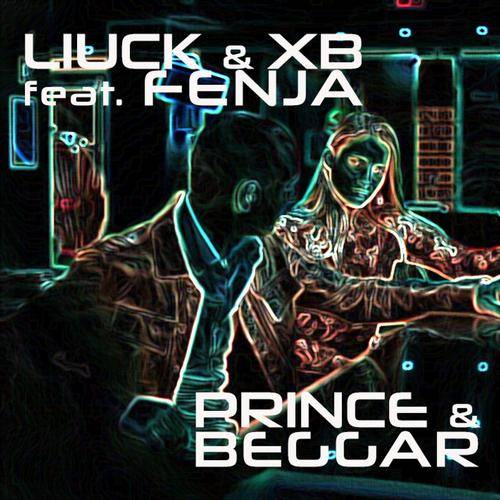 Liuck & XB feat. Fenja – Prince & Beggar