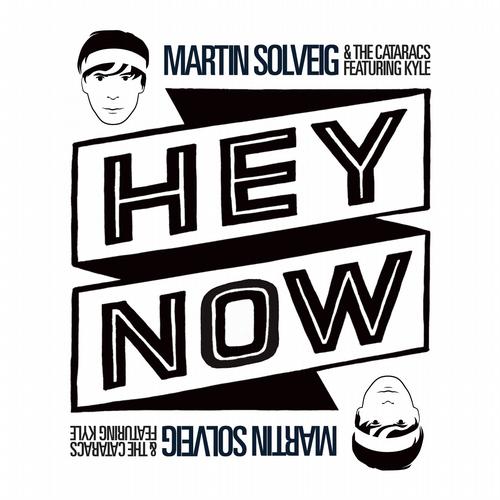 Martin Solveig & The Cataracs feat. Kyle – Hey Now