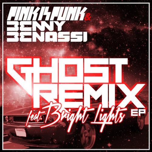 Pink Is Punk & Benny Benassi feat. Bright Lights – Ghost: Remixes