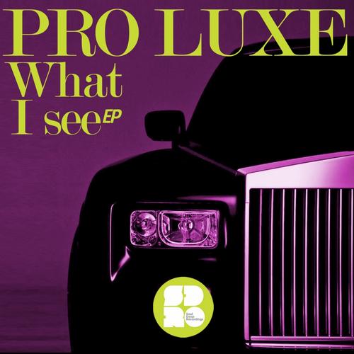 Pro Luxe – What I See EP