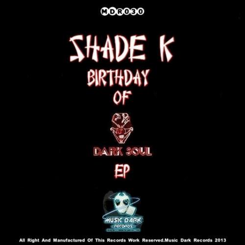 Shade K – Birthday of Dark Soul EP