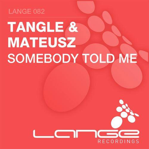 Tangle & Mateusz – Somebody Told Me