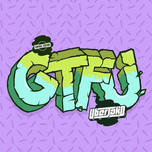 Uberjak’d – GTFU