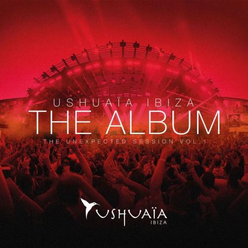 Ushuaia Ibiza The Album The Unexpected Session Volume 1 (2013)