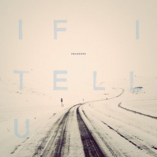 Phaseone – If I Tell U