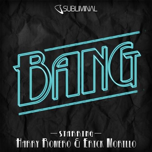 Erick Morillo & Harry Romero – Bang