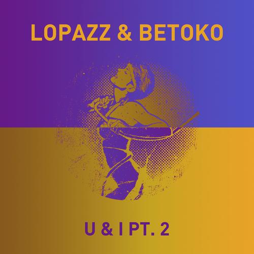 Lopazz, Betoko & Casio Casino – U & I Pt. 2