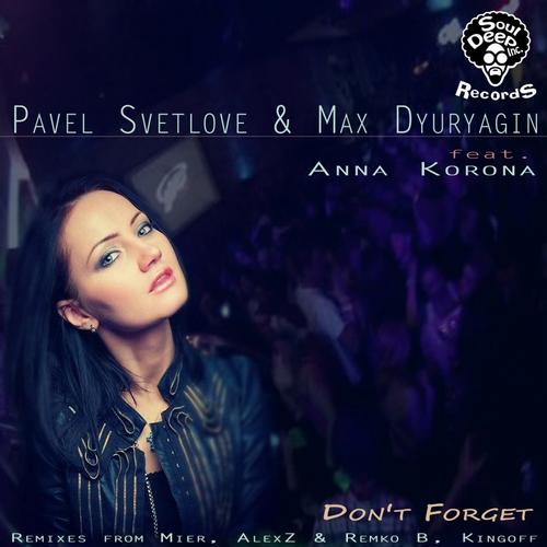 Pavel Svetlove, Anna Korona & Max Dyuryagin – Don’t Forget