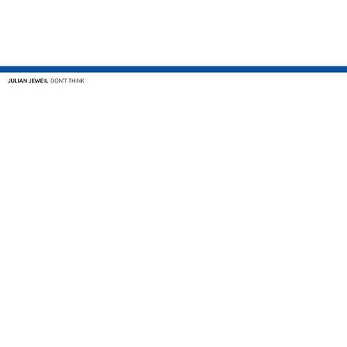 Julian Jeweil – Don’t Think