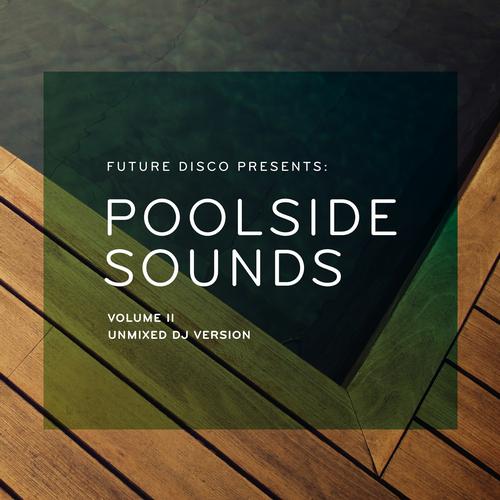 Future Disco Presents: Poolside Sounds Volume II