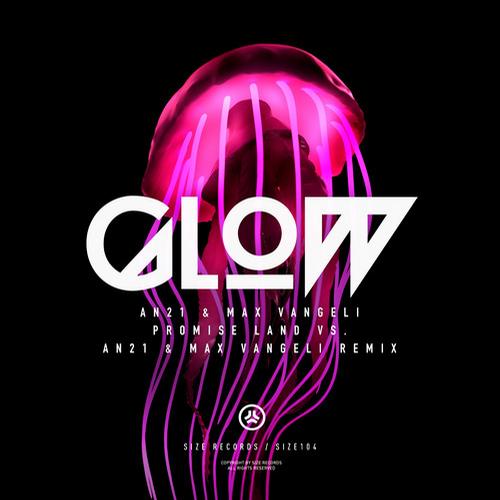 AN21 & Max Vangeli – Glow (Promise Land vs. AN21 & Max Vangeli Remix)