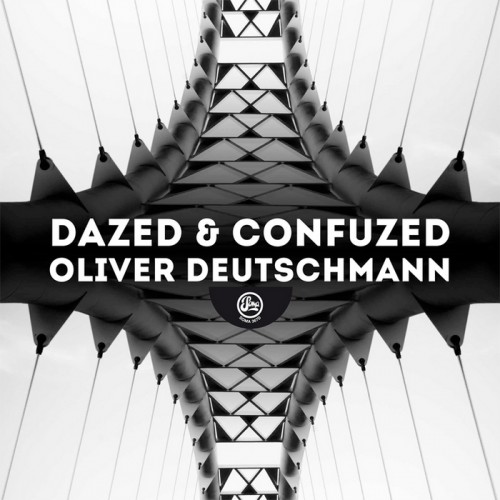 Oliver Deutschmann – Dazed & Confuzed