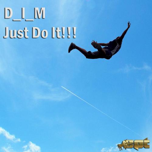 D_I_M – Just Do It!!!