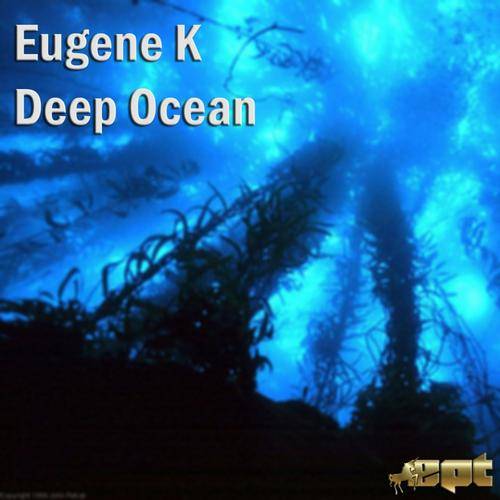 Eugene K – Deep Ocean EP