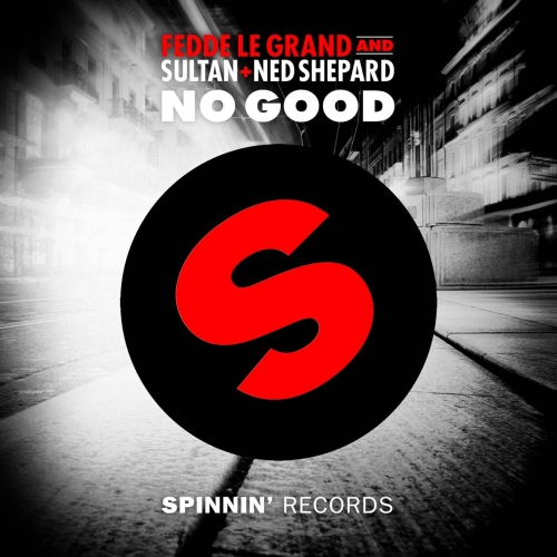 Fedde Le Grand & Sultan + Ned Shepard – No Good
