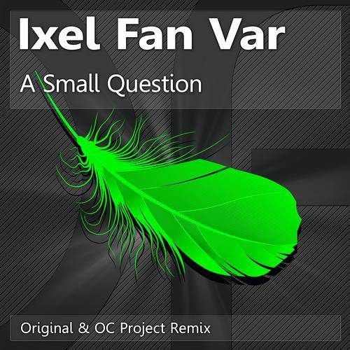 Ixel Fan Var – A Small Question