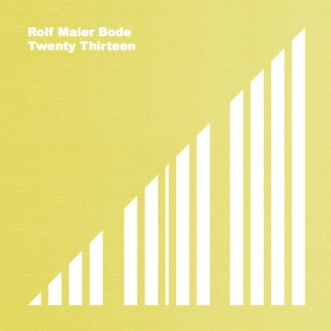 Rolf Maier Bode – Twenty Thirteen