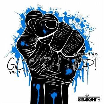 Straight Up Glitch Hop! Vol 3