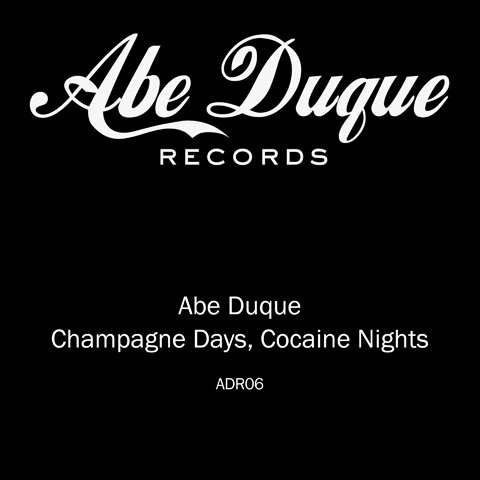 Abe Duque – Champagne Days Cocaine Nights