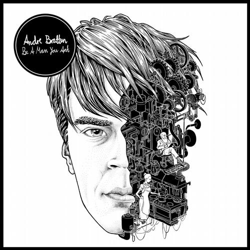 Andre Bratten – Be A Man You Ant