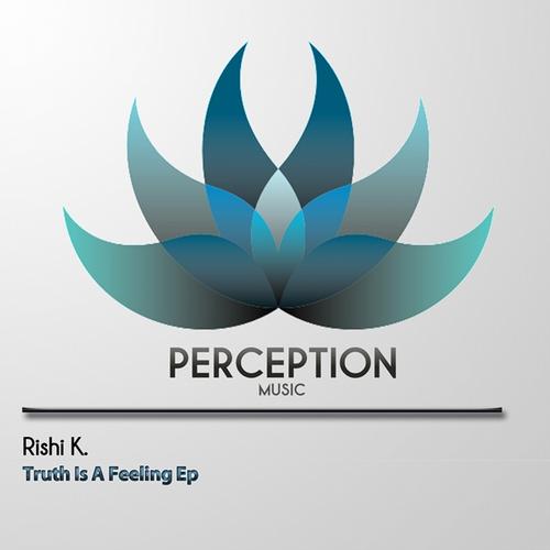 Rishi K. – Truth Is A Feeling EP